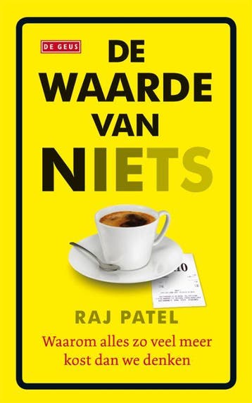 De waarde van niets - Raj Patel 9789044516111, Verzenden, Zo goed als nieuw, Raj Patel