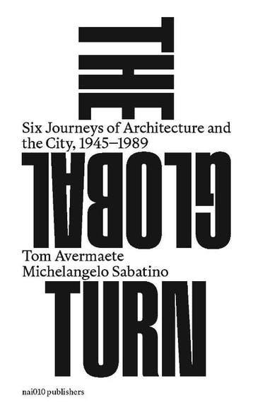 The Global Turn | Tom Avermaete; Michelangelo Sabatino, Ophalen of Verzenden, Nieuw, Tom Avermaete; Michelangelo Sabatino