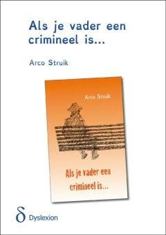 Als je vader een crimineel is - Arco Struik 9789491638268, Verzenden, Zo goed als nieuw, Arco Struik