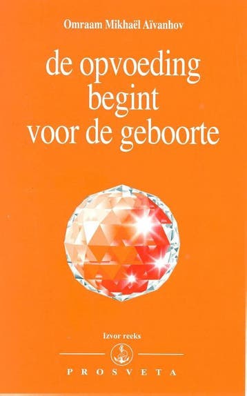 De Opvoeding Begint Voor De Geboorte | Nieuw, Ophalen of Verzenden, Nieuw, Omraam Mikhaël Aïvanhov