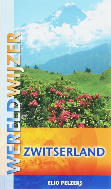 Zwitserland / Wereldwijzer - Elio Pelzers 9789038917535, Verzenden, Gelezen, Elio Pelzers