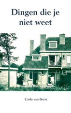 Dingen die je niet weet 9789402146684 Carla van Beers, Verzenden, Zo goed als nieuw, Carla van Beers