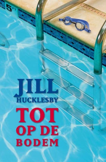 Tot op de bodem - Jill Hucklesby 9789047519386, Verzenden, Zo goed als nieuw, Jill Hucklesby