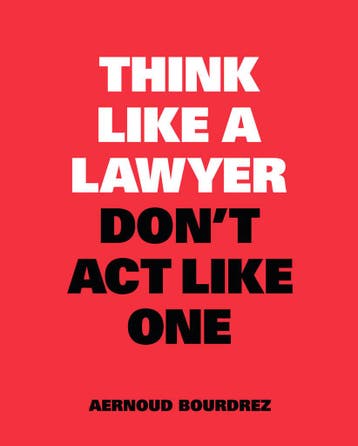 Think Like a Lawyer, Dont Act Like One - Aernoud Bourdrez, Verzenden, Zo goed als nieuw, Aernoud Bourdrez