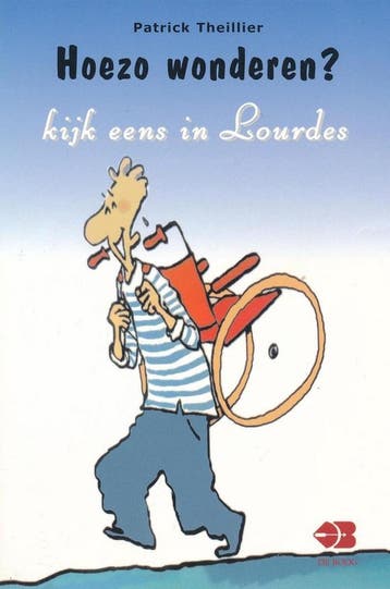 Hoezo... wonderen? : kijk eens in Lourdes - Patrick, Verzenden, Gelezen, Patrick Theillier