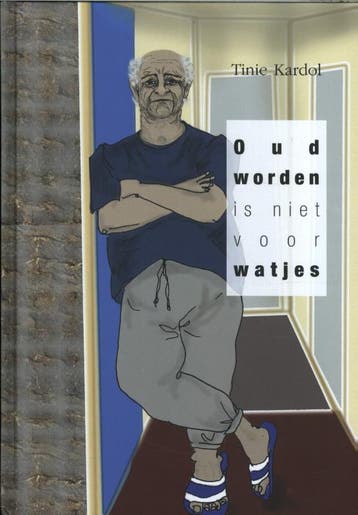 Oud worden is niet voor watjes - Tinie Kardol 9789082793901, Verzenden, Zo goed als nieuw, Tinie Kardol