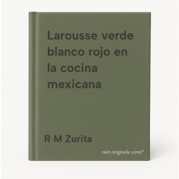 Larousse verde blanco rojo en la cocina mexicana - R M, Verzenden, Gelezen, R M Zurita