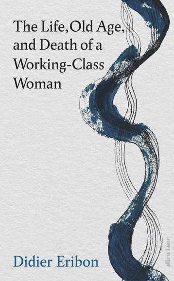 9780241686720 The Life, Old Age, and Death of a Working-C..., Verzenden, Nieuw, Didier Eribon