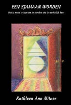 Een Sjamaan worden - Kathleen Ann Milner - 9789077677407 - P, Verzenden, Nieuw