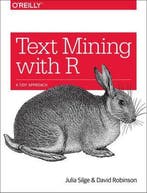 Text Mining with R 9781491981658 Julia Silge, Verzenden, Zo goed als nieuw, Julia Silge