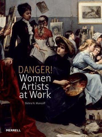 Danger! Women Artists at Work - Debra N Mancoff, Verzenden, Gelezen, Debra N Mancoff