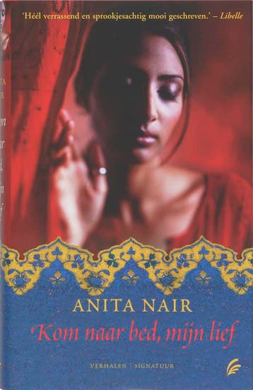 Kom naar bed, mijn lief - Anita Nair 9789056722593, Verzenden, Zo goed als nieuw, Anita Nair