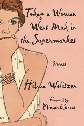 Today a Woman Went Mad in the Supermarket: Stories, Verzenden, Gelezen, Hilma Wolitzer