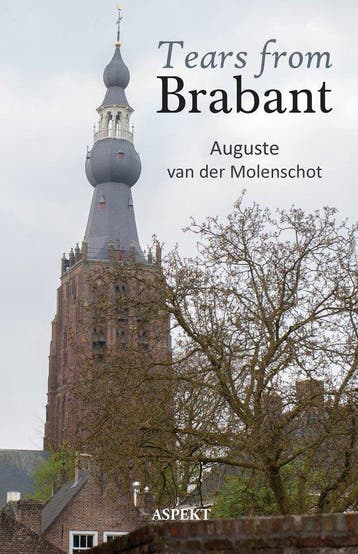 9789463385169 Tears from Brabant Auguste van der Molenschot, Verzenden, Nieuw, Auguste van der Molenschot