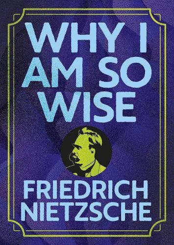 Why I Am So Wise | Frederich Nietzsche | Nieuw, Ophalen of Verzenden, Nieuw, Frederich Nietzsche