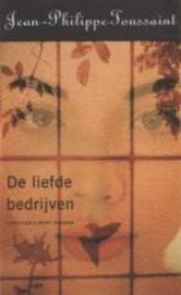 De liefde bedrijven - J.P. Toussaint 9789035125575, Verzenden, Gelezen, J.P. Toussaint