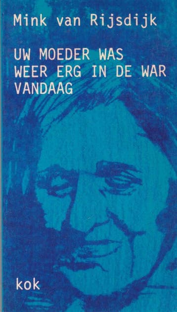 UW MOEDER WAS WEER ERG IN DE WAR - Mink van Rijsdijk, Verzenden, Gelezen, Mink van Rijsdijk
