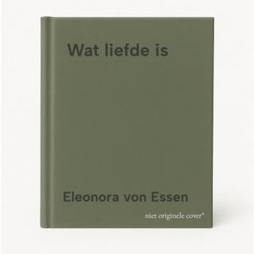 Wat liefde is 9789049208363 Eleonora von Essen, Verzenden, Gelezen, Eleonora von Essen