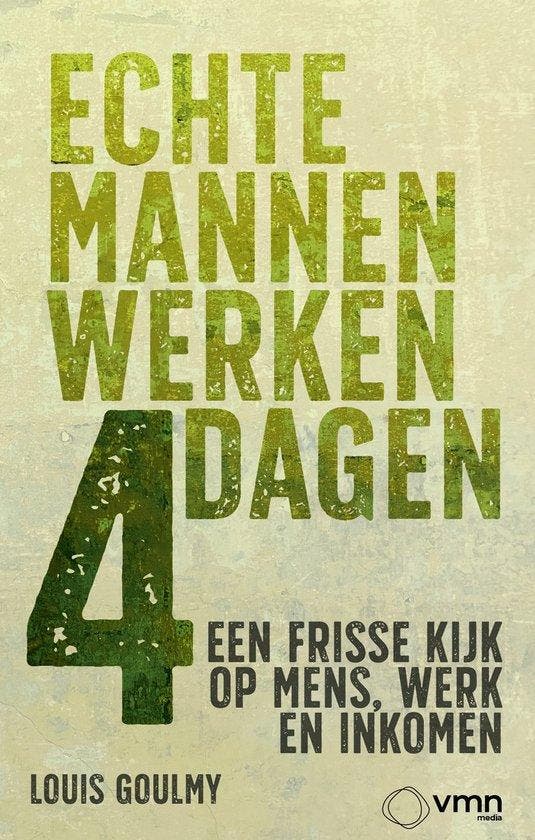 9789462158238 Echte mannen werken 4 dagen | Tweedehands, Boeken, Economie, Management en Marketing, Zo goed als nieuw, Verzenden