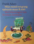 Mijn Mond Eet Graag Spinazie Maar Ik Nie 9789045100043, Boeken, Verzenden, Gelezen, F. Adam