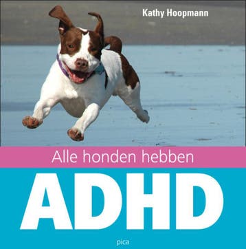 Alle honden hebben ADHD - K. Hoopmann 9789077671351, Verzenden, Zo goed als nieuw, K. Hoopmann