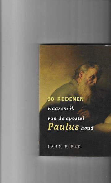 30 redenen waarom ik van de apostel Paul - John Piper, Boeken, Verzenden, Zo goed als nieuw, John Piper