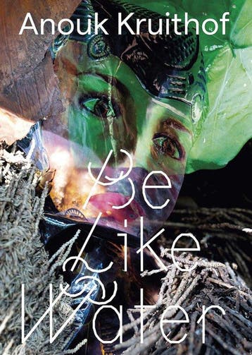 Anouk Kruithof: Be Like Water - Anouk Kruithof 9788867495719, Verzenden, Gelezen, Anouk Kruithof