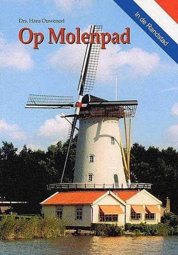 Op Molenpad In De Randstad - H. Ouweneel 9789076947082, Verzenden, Gelezen, H. Ouweneel