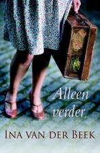 Alleen verder 9789401901260 Ina van der Beek, Boeken, Streekboeken en Streekromans, Verzenden, Gelezen, Ina van der Beek