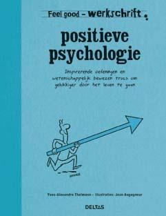 Positieve psychologie / Feel Good Werkschrift 9789044742077, Boeken, Verzenden, Zo goed als nieuw, Yves-Alexandre Thalmann