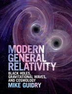 9781107197893 Modern General Relativity Mike Guidry, Boeken, Studieboeken en Cursussen, Verzenden, Nieuw, Mike Guidry