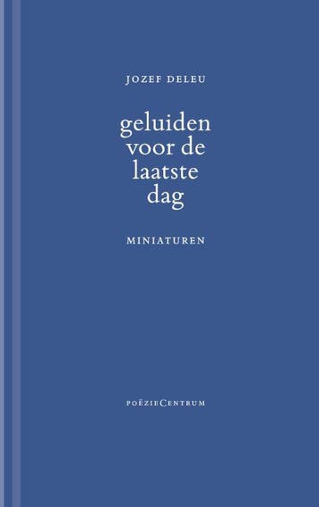 Geluiden Voor De Laatste Dag | Jozef Deleu | Nieuw, Ophalen of Verzenden, Nieuw, Jozef Deleu