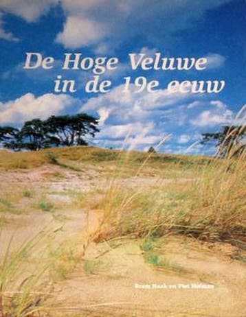 De Hoge Veluwe in de 19e eeuw 9789090082837 Bram Haak, Verzenden, Gelezen, Bram Haak