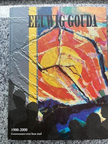 Eeuwig Gouda 1900 – 2000 – Gouwenaars over hun stad, Boeken, Geschiedenis | Stad en Regio, Verzenden, Jan Hein Boone, 20e eeuw of later