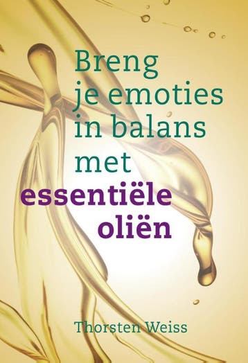 Breng Je Emoties In Balans Met Essentiële Oliën | Nieuw, Boeken, Ophalen of Verzenden, Nieuw, Thorsten Weiss