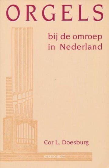 ORGELS BIJ DE OMROEP NEDERLAND - Doesburg, Verzenden, Gelezen