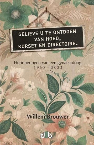Gelieve u te ontdoen van hoed, korset en directoire |, Ophalen of Verzenden, Zo goed als nieuw, Willem Brouwer