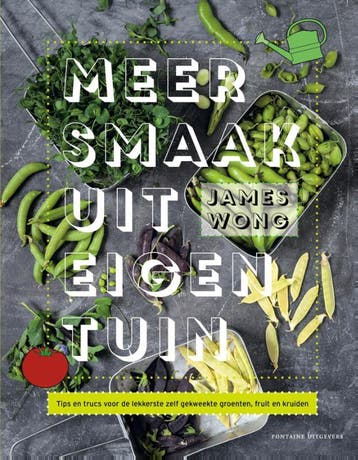 Meer smaak uit eigen tuin 9789059566637 James Wong, Boeken, Verzenden, Zo goed als nieuw, James Wong