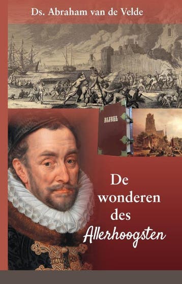 De wonderen des Allerhoogsten - Abraham van de Velde, Verzenden, Zo goed als nieuw, Abraham van de Velde