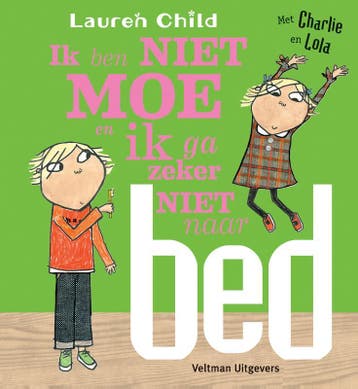 Ik ben niet moe en ik ga zeker niet naar bed / Charlie en, Boeken, Verzenden, Zo goed als nieuw, Lauren Child