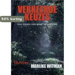 Verkeerde keuzes 9789492844958 Marijke Witman, Verzenden, Gelezen, Marijke Witman