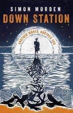 Down Station 9781473211469 Simon Morden, Verzenden, Zo goed als nieuw, Simon Morden