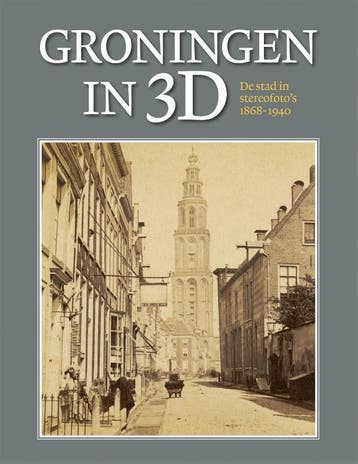 Groningen In 3D | Henk Wierts; B. Vries; Willem G. Wijnen, Ophalen of Verzenden, Nieuw, Henk Wierts; B. Vries; Willem G. Wijnen