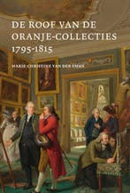 Roof Van De Oranje Collecties (1795-1815) 9789462626638, Ophalen of Verzenden, Nieuw, Marie Christine van der Sman