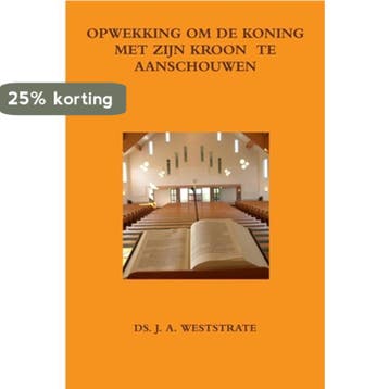 Opwekking Om De Koning Met Zijn Kroon Te Aanschouwen, Verzenden, Gelezen, Ds. J. A. Weststrate
