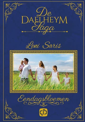 Eendagsbloemen / De Daelheym saga / 1 - Leni Saris, Verzenden, Gelezen, Leni Saris
