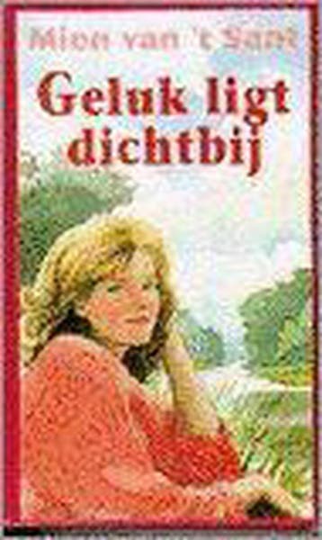 GELUK LIGT DICHTBIJ. VOORKEURBOEK - MIEN VAN T SANT, Verzenden, Gelezen, MIEN VAN 'T SANT