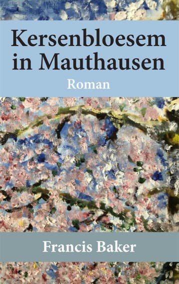 Kersenbloesem in Mauthausen - Francis Baker 9789087599942, Verzenden, Gelezen, Francis Baker