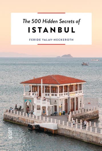 The 500 Hidden Secrets Of Istanbul | Feride Yalav | Nieuw, Ophalen of Verzenden, Nieuw, Feride Yalav