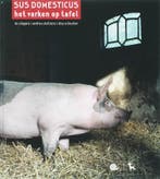 Sus Domesticus - Het varken op tafel 9789053305744, Verzenden, Zo goed als nieuw, K. Sliggers